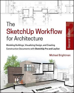The SketchUp Workflow for Architecture MICHAEL BRIGHTMAN