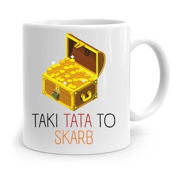 KUBEK NA DZIEŃ OJCA DLA TATY TAKI TATA TO SKARB z Nadrukiem ze Zdjęciem