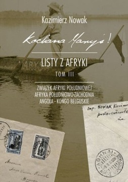 Kochana Maryś! Listy z Afryki. Tom III. Związek Po