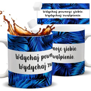 Kubek Biały Motywacyjny WDYCHAJ PEWNOŚĆ SIEBIE Wz