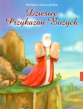 DZIESIĘĆ PRZYKAZAŃ BOŻYCH GARCZYŃSKA NOWA Barbara Garczyńska