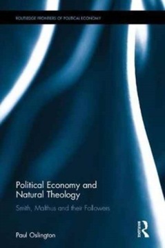 Political Economy as Natural Theology: Smith, Malthus and Their Followers