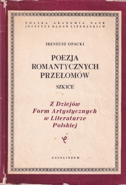 Poezja romantyczna przełomów Szkice Opacki