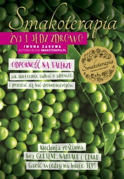 SMAKOTERAPIA. ŻYJ I JEDZ ZDROWO IWONA ZASUWA 5
