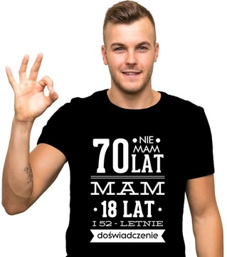 koszulka NIE MAM 70 LAT, MAM 18 LAT... prezent