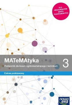 MATEMATYKA 3 PODRĘCZNIK ZAKRES PODSTAWOWY NOWA ERA liceum i technikum