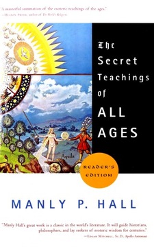 SECRET TEACHINGS OF ALL AGES: AN ENCYCLOPEDIC OUTLINE OF MASONIC, HERMETIC,