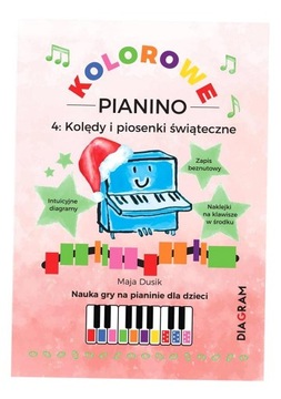 KOLOROWE PIANINO 4. KOLĘDY I PIOSENKI ŚWIĄTECZNE MAJA DUSIK