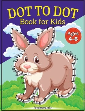 Dot to Dot Book for Kids Ages 4-8: Connect the Dots Book for Kids Age 4, 5,