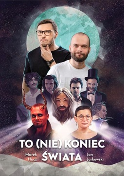 TO (NIE) KONIEC ŚWIATA Jan Jurkowski Marek Hucz