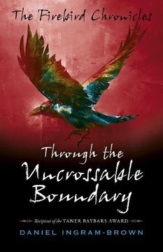 Firebird Chronicles, The: Through the Uncrossable