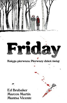 Friday Tom 1 PIERWSZY DZIEŃ ŚWIĄT Księga 1 Ed Brubaker Nagle! NOWY