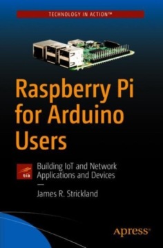 Raspberry Pi for Arduino Users JAMES R. STRICKLAND