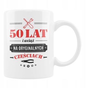 KUBEK PREZENT NA URODZINY 50 LAT ŚMIESZNY CZĘŚCI