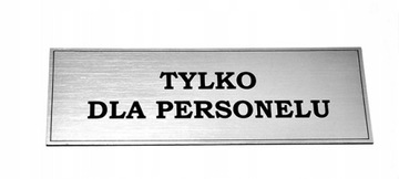 Tabliczka - NAPIS TYLKO DLA PERSONELU !