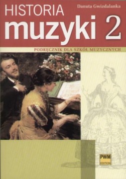 HISTORIA MUZYKI CZ. 2. BAROK - KLASYCYZM - ROMANTYZM. PODRĘCZNIK DLA SZKÓŁ