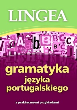 GRAMATYKA JĘZYKA PORTUGALSKIEGO Z PRAKTYCZNYMI PRZYKŁADAMI