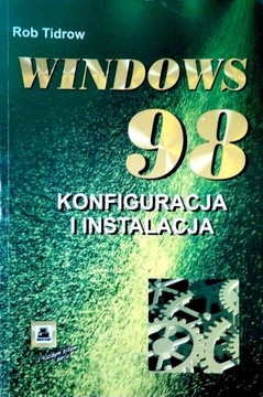 Windows 98 Rob Tidrow Konfiguracja i instalacja