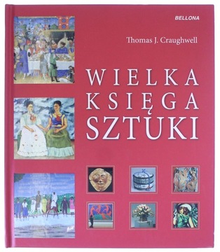 WIELKA KSIĘGA SZTUKI - THOMAS J. CRAUGHWELL