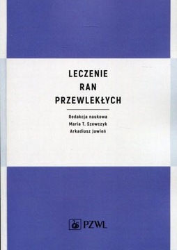 Leczenie ran przewlekłych Szewczyk Maria T., Jawień Arkadiusz