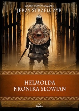 Helmolda. Kronika Słowian Jerzy Strzelczyk