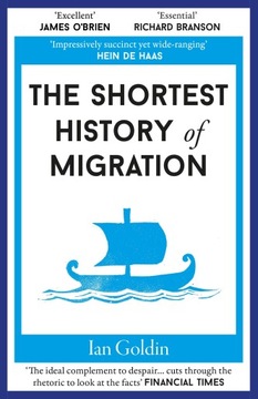 Goldin, Ian The Shortest History of Migration: 14 (Shortest Histories)