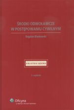 ŚRODKI ODWOŁAWCZE W POSTĘPOWANIU CYWILNYM wyd.3