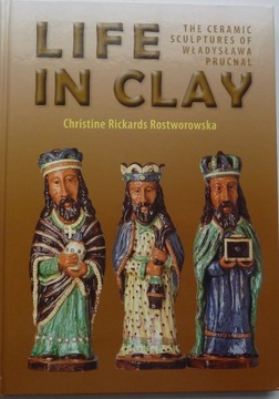 LIFE IN CLAY THE CERAMIC WŁADYSŁAWA PRUCNAL