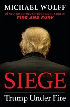 Siege: Trump Under Fire - Michael Wolff