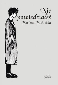 NIE POWIEDZIAŁEŚ, MARLENA MICHALSKA