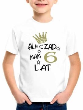Koszulka urodzinowa ALE CZAD MAM 6 LAT