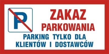 ZNAK ZAKAZ PARKOWANIA PARKING DLA KLIENTÓW TABLICZKA ZAKAZ PARKOWANIA 20X40