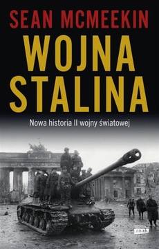 WOJNA STALINA. NOWA HISTORIA II WOJNY ŚWIATOWEJ SEAN..