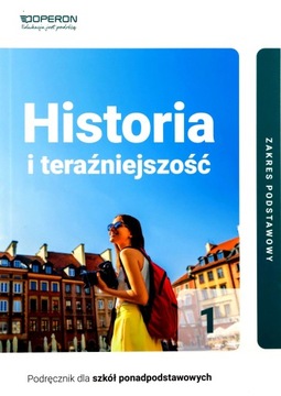 HISTORIA I TERAŹNIEJSZOŚĆ PODRĘCZNIK 1 LICEUM ZAKRES PODSTAWOWY - Beata Bel