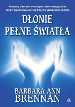 DŁONIE PEŁNE ŚWIATŁA PODRĘCZNIK UZDRAWIANIA...