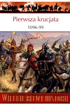 Pierwsza krucjata 1096-99. Zbrojna wyprawa do Ziemi Świętej + DVD Osprey