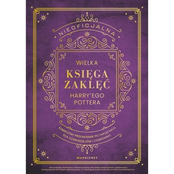 Nieoficjalna Wielka Księga Zaklęć Harry'ego Pottera MuggleNet