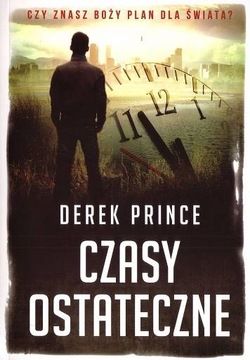 Czasy ostateczne - Derek Prince