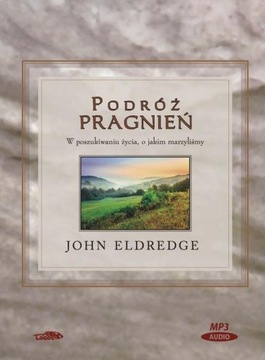 PODRÓŻ PRAGNIEŃ. AUDIOBOOK, JOHN ELDREDGE