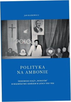 Polityka na ambonie - Jan Hlebowicz
