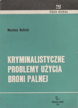 KRYMINALISTYCZNE PROBLEMY UŻYCIA BRONI PALNEJ