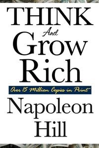 THINK AND GROW RICH NAPOLEON HILL