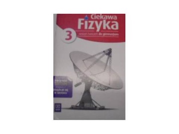 Ciekawa fizyka 3 Zeszyt ćwiczeń - Praca zbiorowa