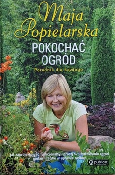 Maja Popielarska - Pokochać ogród