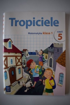 Tropiciele Matematyka kl.1 cz.5 E. Burakowska