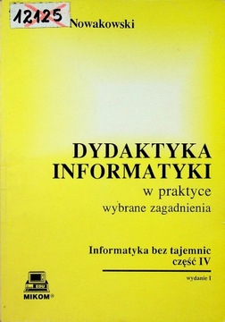Dydaktyka informatyki w praktyce Informatyka