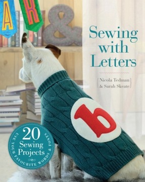 Sewing with Letters: 20 Sewing Projects NICOLA TEDMAN