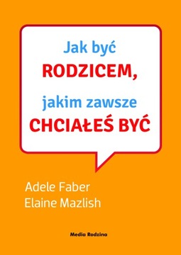 Jak być rodzicem jakim zawsze chciałeś być + cd