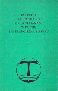 OD KRUCJAT KU SPOTKANIU Z MUZUŁMANAMI W DUCHU ŚW.