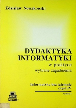 Dydaktyka informatyki w praktyce Informatyka